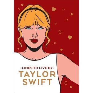 Taylor Swift Lines to Live by: Shake It Off and Never Go Out of Style with Tay T